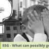 ESG-What-could-possibly-go-wrong-3